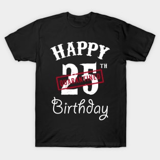 Happy 25th Quarantined Birthday T-Shirt